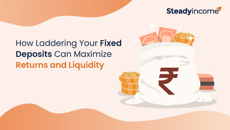 How Laddering Your Fixed Deposits Can Maximize Returns and Liquidity
