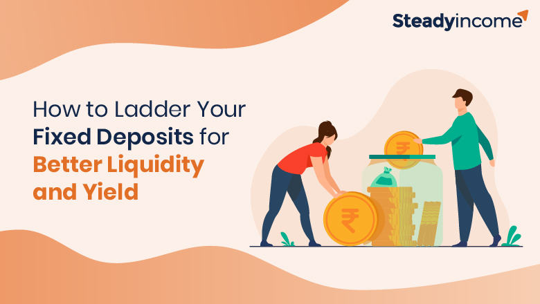 How to Ladder Your Fixed Deposits for Better Liquidity and Yield