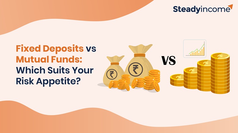 Fixed Deposits vs Mutual Funds: Which Suits Your Risk Appetite?